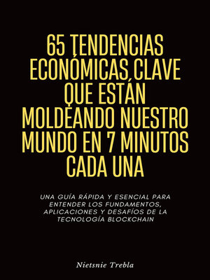 cover image of 65 Tendencias Económicas Clave que Están Moldeando Nuestro Mundo en 7 Minutos Cada Una